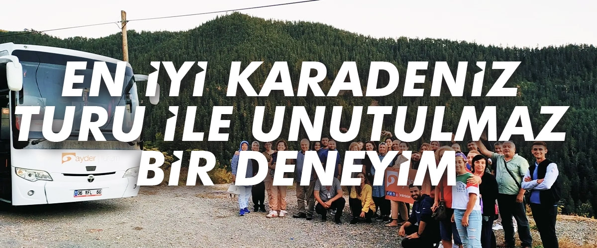 Her Şey Dahil, Uçaklı, Ankara Çıkışlı En İyi Karadeniz Turu ile Unutulmaz Bir Deneyim