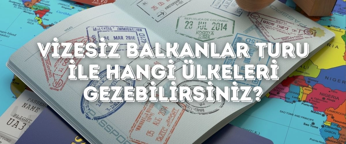 Vizesiz Balkanlar Turu ile Hangi Ülkeleri Gezebilirsiniz?